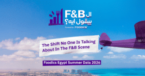 Foodics Egypt summer 2026 F&B report: The Shift No One Is Talking About in the F&B Scene.